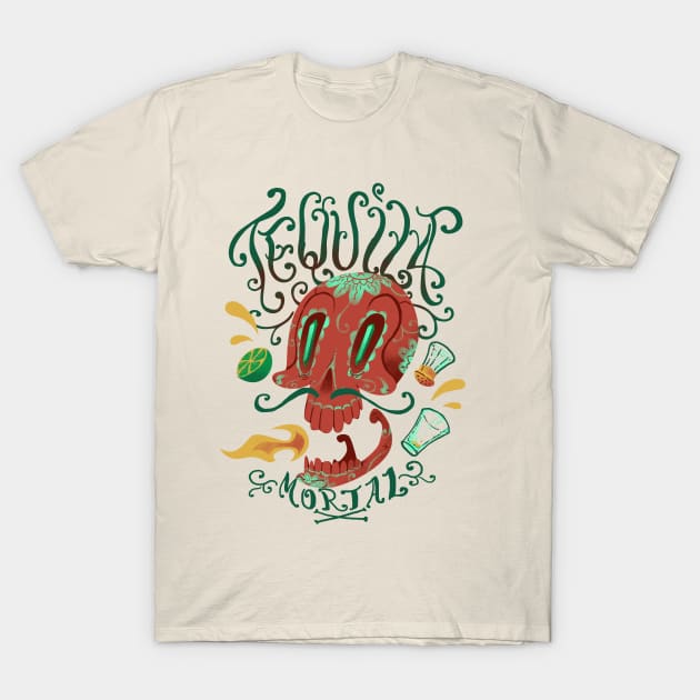 Tequila Mortal T-Shirt by Talehoow